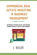 Cover: Commercial Real Estate Investing and Business Management - L. Keller