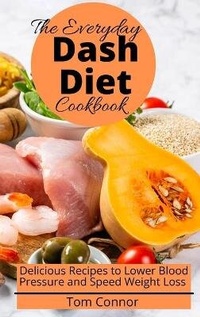 Enlarge image Cover: The Everyday Dash Diet Cookbook - Tom Connor