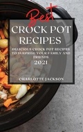 Cover: Best Crock Pot Recipes 2021 - Charlotte Jackson