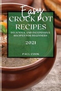 Cover: Easy Crock Pot Recipes 2021 - Paul Cook