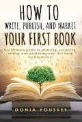 Cover: How to Write, Publish, and Market Your First Book - Tiny Angel Press Ltd.