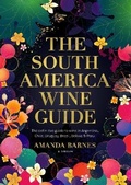 Cover: The South America Wine Guide - The South America Wine Guide
