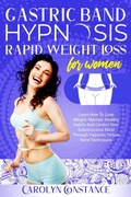 Abbildung von: Gastric Band Hypnosis Rapid Weight Loss for Women - Carolyn Constance