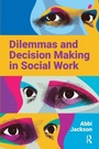 Cover: Dilemmas and Decision Making in Social Work - Critical Publishing Ltd