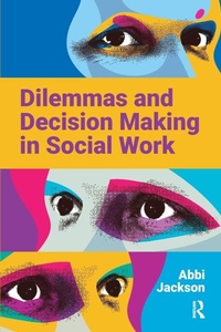 Enlarge image Cover: Dilemmas and Decision Making in Social Work - Critical Publishing Ltd