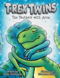 Cover: T-Rex Twins: The Brothers with Arms - Daniel Williamson
