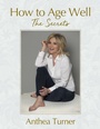 Cover: How to Age Well - Splendid Publications Limited