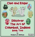 Cover: Cleo and Roger Discover the Art of Columbus, Indiana - Pen It! Publications, LLC