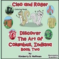 Cover: Cleo and Roger Discover the Art of Columbus, Indiana Coloring Book - Pen It! Publications, LLC