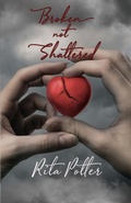 Cover: Broken Not Shattered - Sapphire Books Publishing