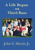 Cover: A Life Begun on Third Base - Catalina Press LLC