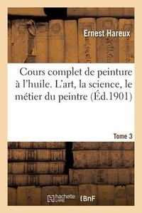 Abbildung von: Cours complet de peinture ? l'huile. L'art, la science, le m?tier du peintre Tome 3 - Hachette Livre - Bnf