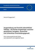 Cover: Ausgestaltung und Verzicht erbrechtlicher Teilhabe - Die Rechte Angeh&ouml;riger zwischen gesetzlichen Vorgaben, Autonomie und richterlicher Entscheidungsgewalt - Peter Lang Verlag