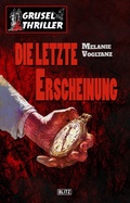 Cover: Grusel-Thriller 05: Die letzte Erscheinung - Blitz Verlag