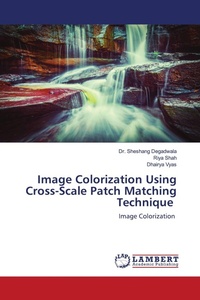Enlarge image Cover: Image Colorization Using Cross-Scale Patch Matching Technique - LAP Lambert Academic Publishing