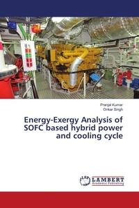 Enlarge image Cover: Energy-Exergy Analysis of SOFC based hybrid power and cooling cycle - LAP Lambert Academic Publishing