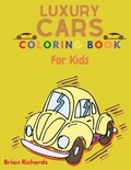 Cover: Luxury Cars Coloring Book For Kids - Brian Richards