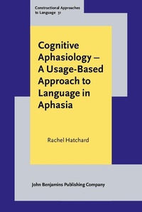 Enlarge image Cover: Cognitive Aphasiology - A Usage-Based Approach to Language in Aphasia - John Benjamins Publishing Company