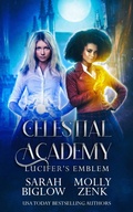 Cover: Lucifer's Emblem (Celestial Academy, #1) - Biglow & Zenk Fantasy Publishing