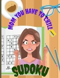 Cover: Mom You Have To Chill Sudoku - Amazon Digital Services LLC - Kdp Print Us