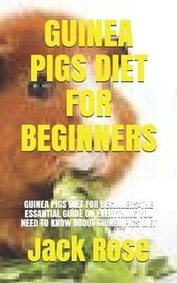 Abbildung von: Guinea Pigs Diet for Beginners - Amazon Digital Services LLC - Kdp Print Us
