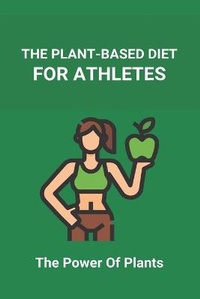 Abbildung von: The Plant-Based Diet For Athletes - Amazon Digital Services LLC - Kdp Print Us