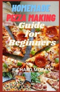 Abbildung von: Homemade Pizza Making Guide for Beginners - Amazon Digital Services LLC - Kdp Print Us