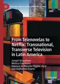 Cover: From Telenovelas to Netflix: Transnational, Transverse Television in Latin America - Palgrave Macmillan