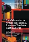 Cover: From Telenovelas to Netflix: Transnational, Transverse Television in Latin America - Palgrave Macmillan