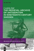 Cover: The Medieval Archive of Antisemitism in Nineteenth-Century Sweden - De Gruyter