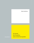 Cover: Die Sprache, die wir sprechen, wenn wir &uuml;ber Kunst sprechen - Verlag Anton Pustet Salzburg