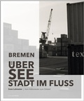 Cover: Bremen - &Uuml;berseestadt im Fluss - Carl Ed. Sch&uuml;nemann