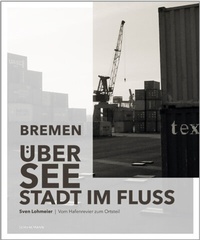 Abbildung von: Bremen - Überseestadt im Fluss - Carl Ed. Schünemann