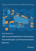 Cover: Geschichte der LWL-Universit&auml;tsklinik f&uuml;r Psychiatrie, Psychotherapie und Pr&auml;ventivmedizin Bochum - Pabst Science Publishers