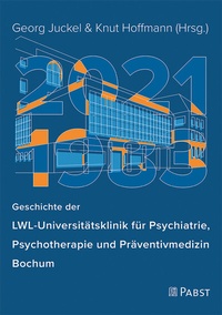 Abbildung von: Geschichte der LWL-Universitätsklinik für Psychiatrie, Psychotherapie und Präventivmedizin Bochum - Pabst Science Publishers