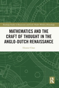 Enlarge image Cover: Mathematics and the Craft of Thought in the Anglo-Dutch Renaissance - Routledge