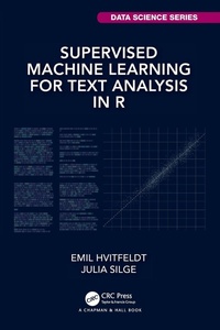 Enlarge image Cover: Supervised Machine Learning for Text Analysis in R - Chapman & Hall/CRC