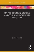 Cover: Unproduction Studies and the American Film Industry - Routledge