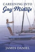 Cover: Careening into Gay Midlife - Bookbaby