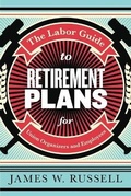 Cover: The Labor Guide to Retirement Plans - Monthly Review Press,U.S.
