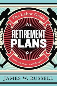 Enlarge image Cover: The Labor Guide to Retirement Plans - Monthly Review Press,U.S.