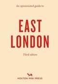 Cover: An Opinionated Guide to East London (Third Edition) - Hoxton Mini Press
