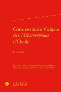 Cover: Commentaire Vulgate Des Metamorphoses d'Ovide - Classiques Garnier
