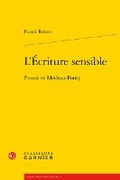Cover: L'Ecriture Sensible - Classiques Garnier
