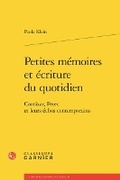 Cover: Petites Memoires Et Ecriture Du Quotidien - Classiques Garnier