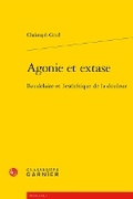 Cover: Agonie Et Extase - Classiques Garnier