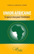 Cover: Union africaine. Ce que je veux pour l'institution - Harmattan Guin&eacute;e