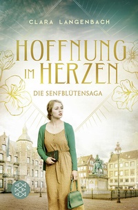 Abbildung von: Die Senfblütensaga - Hoffnung im Herzen - Fischer Taschenbuch