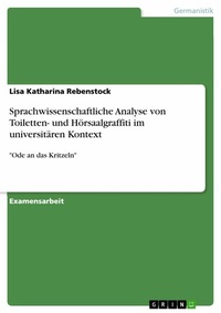 Abbildung von: Sprachwissenschaftliche Analyse von Toiletten- und Hörsaalgraffiti im universitären Kontext - GRIN Verlag