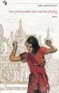 Cover: Das Jahrhundert der Martha Jacoby - M&ouml;venort Verlag
